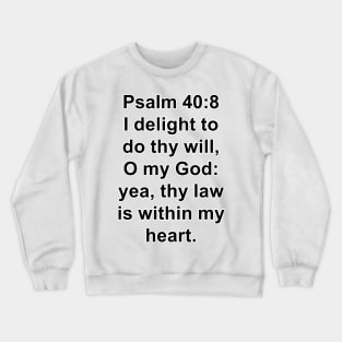 Psalm 40:8  King James Version (KJV) Bible Verse Typography Crewneck Sweatshirt